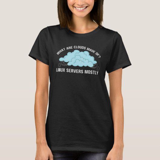 Computer What are Clouds Made of Linux Servers T-shirt (Voorkant)