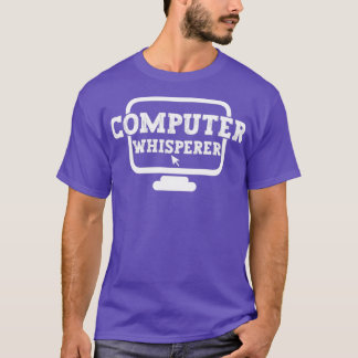 computer whisperer tech support nerds geek grappig t-shirt