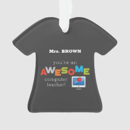 Computerleraar appreciatiedag, Geweldige Ornament