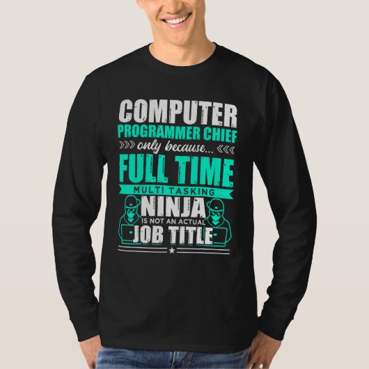 Computerprogrammeur Chief Multi Tasking Ninja T-shirt (Voorkant)