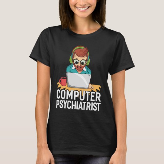 Computerpsychiater voor technische ondersteuning t-shirt (Voorkant)