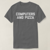 Computers & Pizza funny IT tech geek computer ner T-shirt (Design voorkant)