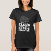 Computerwetenschappen Er is geen Cloud, Coder-prog T-shirt (Voorkant)