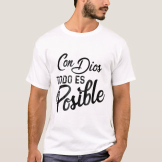 Con Dios Todo Es Posible Christian  T-shirt