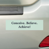 Conceive. Geloof me. Bereik! Bumpersticker (Op auto)