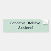 Conceive. Geloof me. Bereik! Bumpersticker (Voorkant)