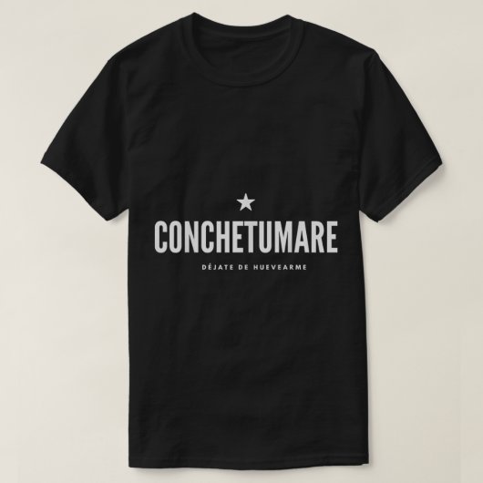 CONCHETUMARE, FUNNY CHILE, CHILEAN EXPRESSIE T-SHIRT (Design voorkant)