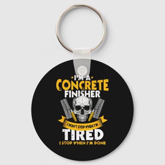Concrete Finisher I Don't Stop When I'm Tired Ceme Sleutelhanger (Voorkant)