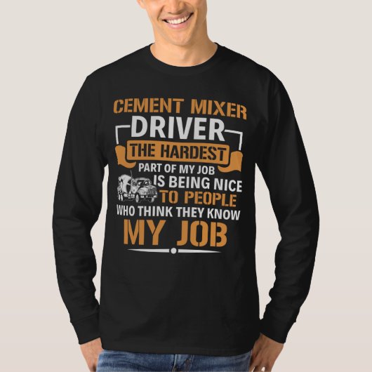 Concrete Mixer The Hardest Part Of My Job Cement M T-shirt (Voorkant)