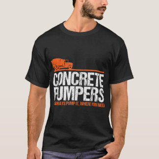 Concrete Pump Funny Pumper Trucker Gift Idea T-shirt