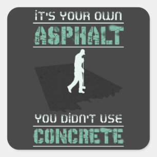 Concrete werknemer - Het is je eigen asfalt Vierkante Sticker