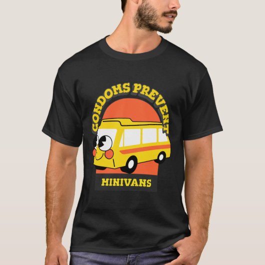 Condoms Prevent Minivans Funny T-shirt (Voorkant)