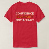 CONFIDENCE IS A HABIT Not A TRAIT T-shirt (Design voorkant)