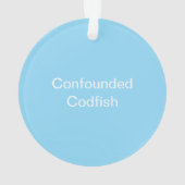 Confounded Codfish Ornament (achterkant)
