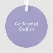 Confounded Codfish Ornament (achterkant)