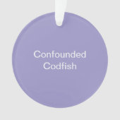 Confounded Codfish Ornament (voorkant)