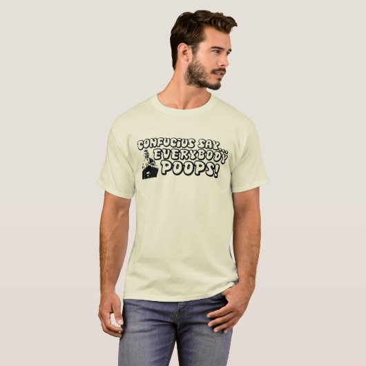 Confucius zegt... Iedereen Poops. T-shirt (Voorkant volledig)