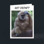 CONFUSED AT HOW YOU LOOK on 40th BIRTHDAY CARD Kaart<br><div class="desc">CONFUSED MONKEY-HOW "DO" YOU LOOK SO GOOD AND HAVE A BIRTHDAY,  TOO? THANKS FOR STOPPING BY ONE OF MY EIGHT STORES!!!!</div>