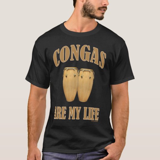 Conga drums are my life percussion t-shirt (Voorkant)
