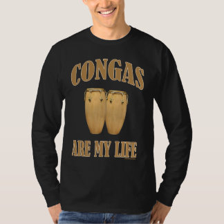 Conga drums are my life percussion t-shirt