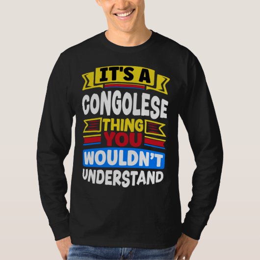 Congolees Vlag Congo Het Is Een Congolese Zaak T-shirt (Voorkant)