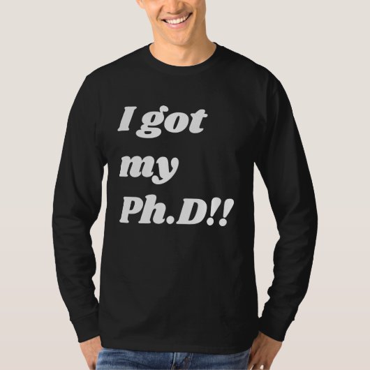 Congratulation  for the PhD graduate T-shirt (Voorkant)