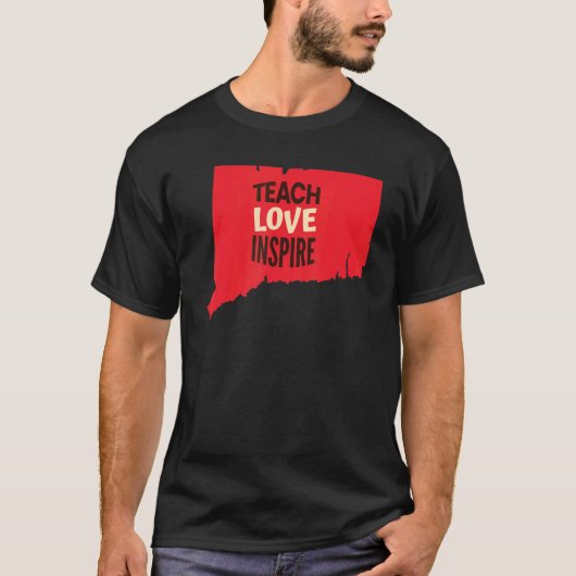 Connecticut Teacher Teach  Love  Inspire T-shirt (Voorkant)