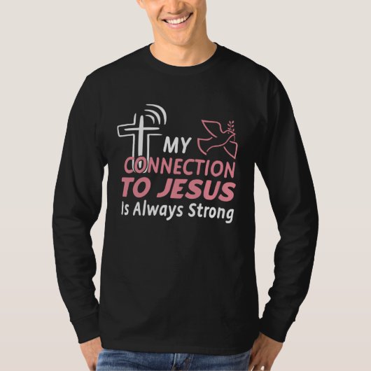 Connection To Jesus Christ Inspirational &  Christ T-shirt (Voorkant)