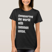Conquering the world with Common sense T-shirt (Voorkant)