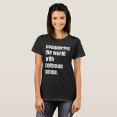 Conquering the world with Common sense T-shirt (Voorkant volledig)