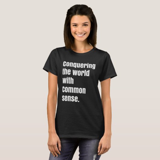 Conquering the world with Common sense T-shirt (Voorkant volledig)