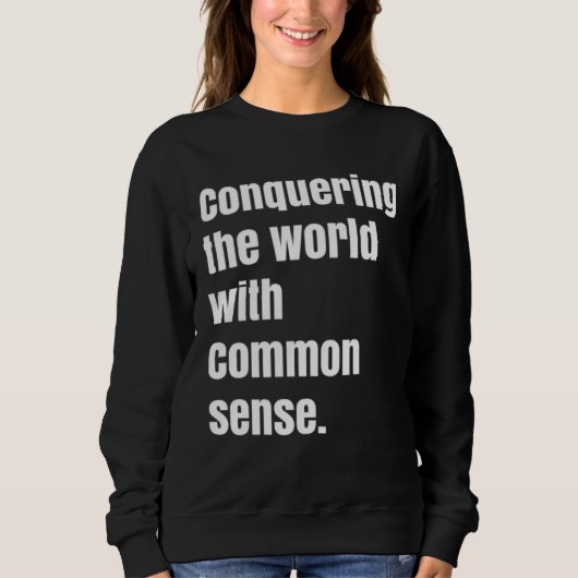 Conquering the world with Common sense Trui (Voorkant)