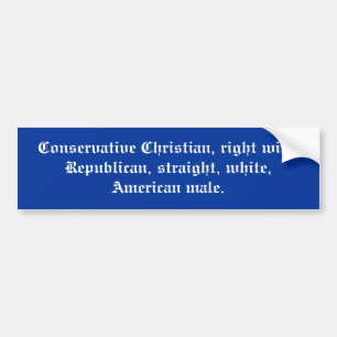 Conservatief Christelijk, rechtse Republikein, ... Bumpersticker