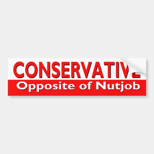 Conservatief - tegenstander van Nutjob Bumpersticker (Voorkant)