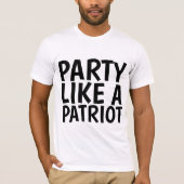 Conservatieve T-shirts, FEEST ALS EEN PATRIOT T-shirt (Voorkant)