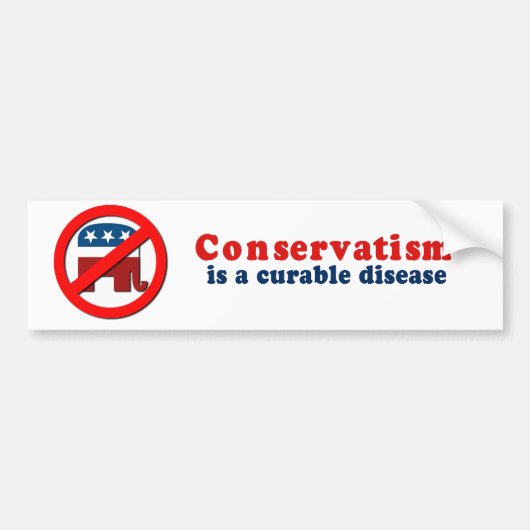 Conservatisme is een geneeskrachtige ziekte bumpersticker (Voorkant)