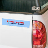 Conservatisme is een geneeskrachtige ziekte bumpersticker (Op Truck)