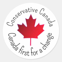 Conservative Canada. Canada First for a change.  Ronde Sticker