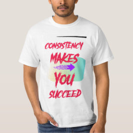 "Consistentie: de sleutel tot succes" T-shirt