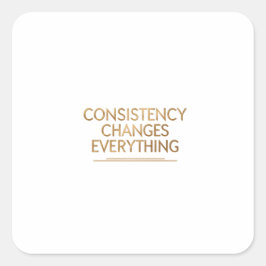 Consistentie verandert alles – Motivatie voor Re Vierkante Sticker