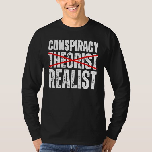 Conspiracy Realist  Conspiracy Theories Are Spoile T-shirt (Voorkant)