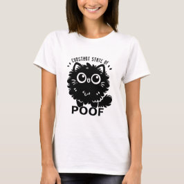 Constante staat van poof kat 1 t-shirt