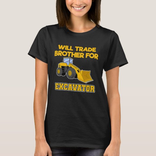 Construction Vehicles Will Trade Brother For Excav T-shirt (Voorkant)