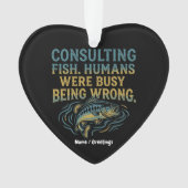 Consulting Fish Humans Were Busy Being Wrong Funny Ornament (voorkant)