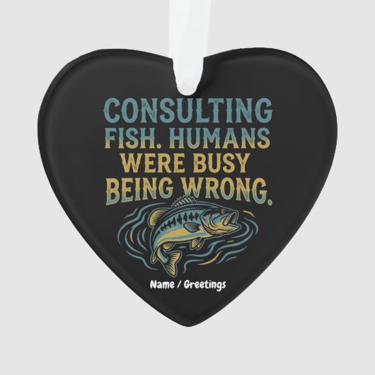 Consulting Fish Humans Were Busy Being Wrong Funny Ornament (achterkant)