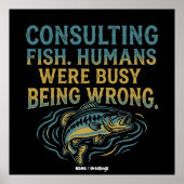 Consulting Fish Humans Were Busy Being Wrong Funny Poster (Voorkant)