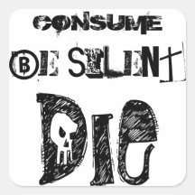 Consumeer Zwijg, Sterf - Sticker