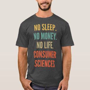 Consumentenwetenschappen Studies, geen Slaap Geen  T-shirt