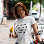 Consumptie is goedkoper dan therapie grappig t-shirt<br><div class="desc">IJscrème is goedkoper dan grappig t-shirt behandelen.</div>