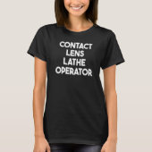 Contactlens Lathe-operator T-shirt (Voorkant)